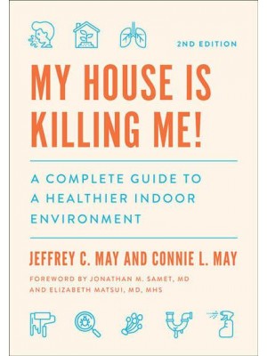 My House Is Killing Me! A Complete Guide to a Healthier Indoor Environment