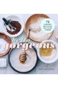 Hello Gorgeous 75 Fabulous DIY Facials
