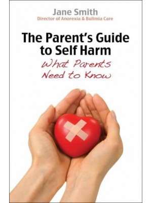 The Parent's Guide to Self-Harm What Parents Need to Know - Parent's Guide