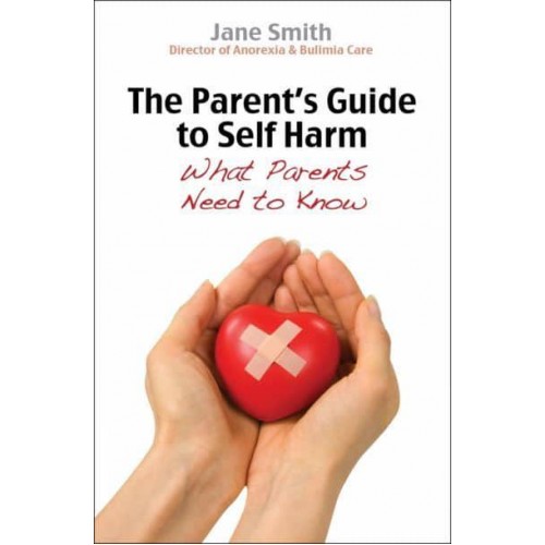 The Parent's Guide to Self-Harm What Parents Need to Know - Parent's Guide