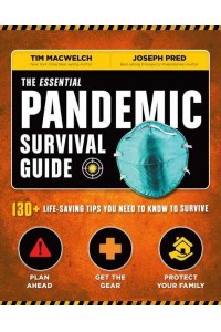 The Essential Pandemic Survival Guide 130+ Life-Saving Tips You Need to Know to Survive