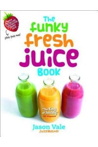 The Funky Fresh Juice Book