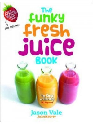 The Funky Fresh Juice Book