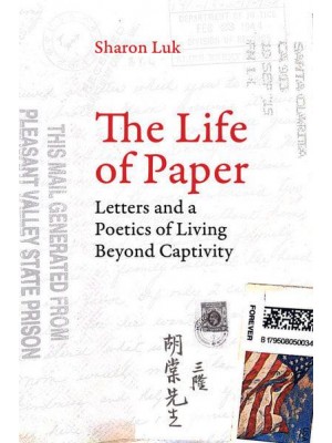 The Life of Paper Letters and a Poetics of Living Beyond Captivity - American Crossroads
