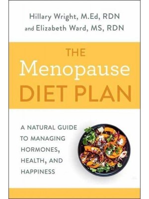 The Menopause Diet Plan A Natural Guide to Managing Hormones, Health, and Happiness