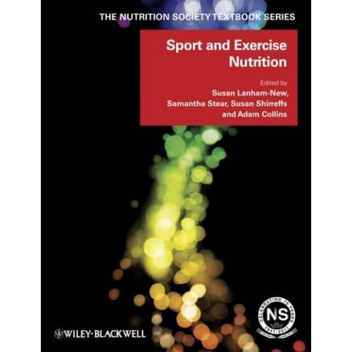 Sport and Exercise Nutrition - The Nutrition Society Textbook Series