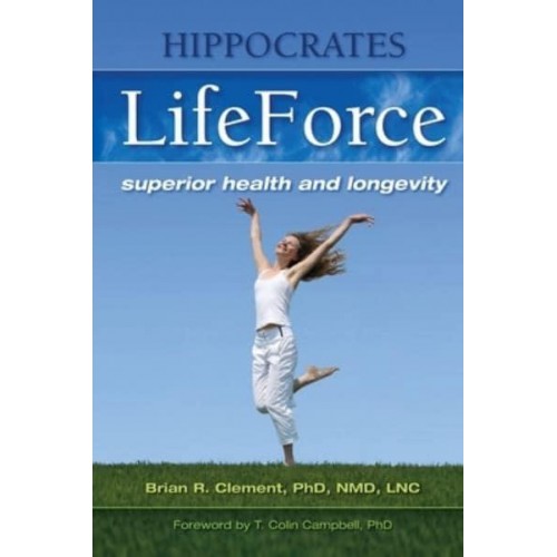 The Hippocrates Life Force Superior Health and Longevity