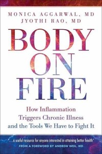 Body on Fire How Inflammation Triggers Chronic Illness and the Tools We Have to Fight It