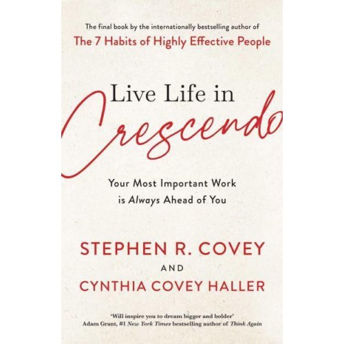 Live Life in Crescendo Your Most Important Work Is Always Ahead of You
