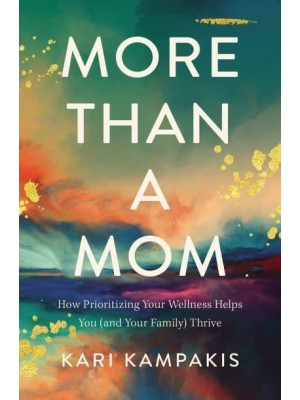 More Than a Mom How Prioritizing Your Wellness Helps You (And Your Family) Thrive