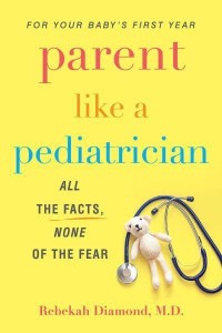 Parent Like a Pediatrician All the Facts, None of the Fear