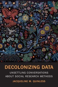 Decolonizing Data Unsettling Conversations About Social Research Methods
