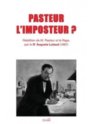PASTEUR L'IMPOSTEUR ?