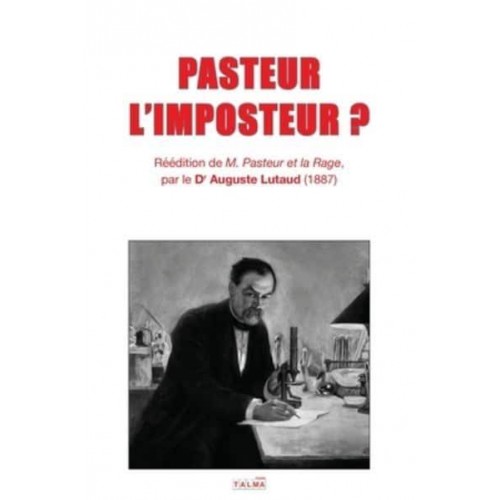 PASTEUR L'IMPOSTEUR ?