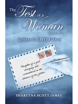 The Test of a Woman: Volume 2 Letters to [MY] Father