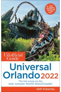 The Unofficial Guide to Universal Orlando 2022 - Unofficial Guides