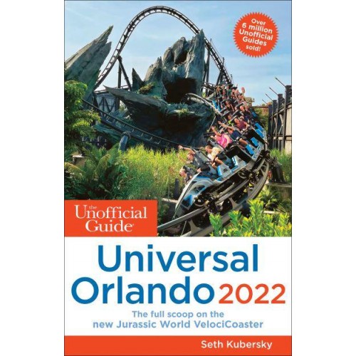 The Unofficial Guide to Universal Orlando 2022 - Unofficial Guides