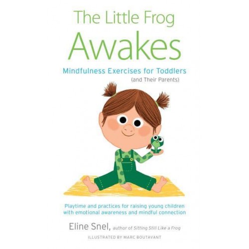 The Little Frog Awakes Mindfulness Exercises for Toddlers (And Their Parents)