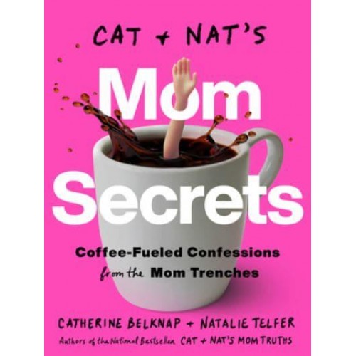 Cat & Nat's Mom Secrets Coffee-Fueled Confessions from the Mom Trenches