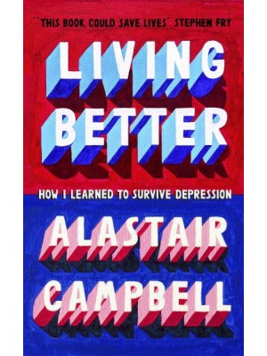 Living Better How I Learned to Survive Depression