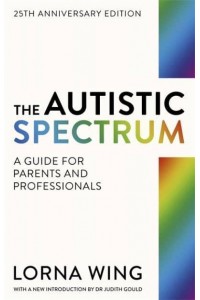 The Autistic Spectrum A Guide for Parents and Professionals