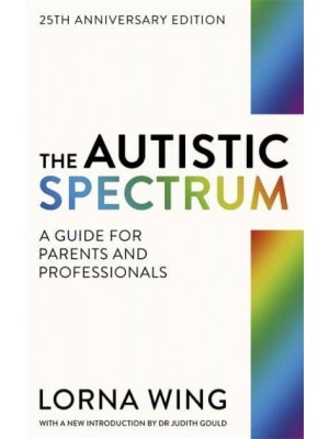 The Autistic Spectrum A Guide for Parents and Professionals