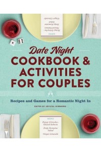 Date Night Cookbook and Activities for Couples Recipes and Games for a Romantic Night In