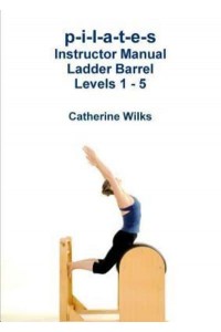 p-i-l-a-t-e-s Instructor Manual Ladder Barrel Levels 1 - 5