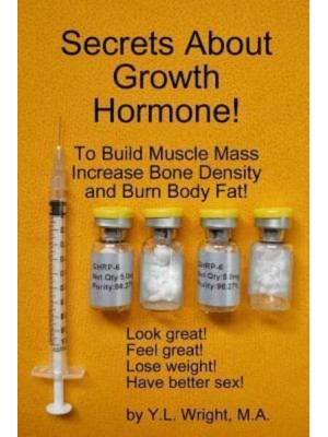 Secrets About Growth Hormone To Build Muscle Mass, Increase Bone Density, And Burn Body Fat!