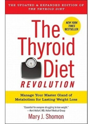 The Thyroid Diet Revolution Manage Your Master Gland of Metabolism for Lasting Weight Loss