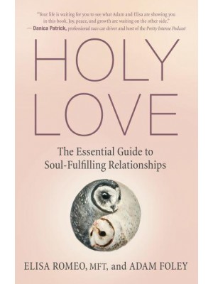 Holy Love The Essential Guide to Soul-Fulfilling Relationships