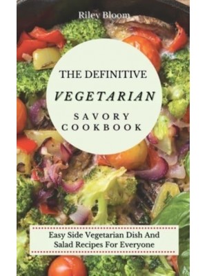 The Definitive Vegetarian Savory Cookbook: Super Easy Savory Vegetarian Recipes For Beginners