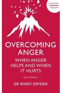 Overcoming Anger When Anger Helps and When It Hurts - Overcoming Common Problems