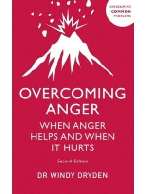 Overcoming Anger When Anger Helps and When It Hurts - Overcoming Common Problems