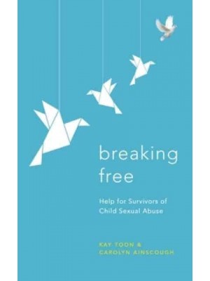 Breaking Free Help for Survivors of Child Sexual Abuse - Insight