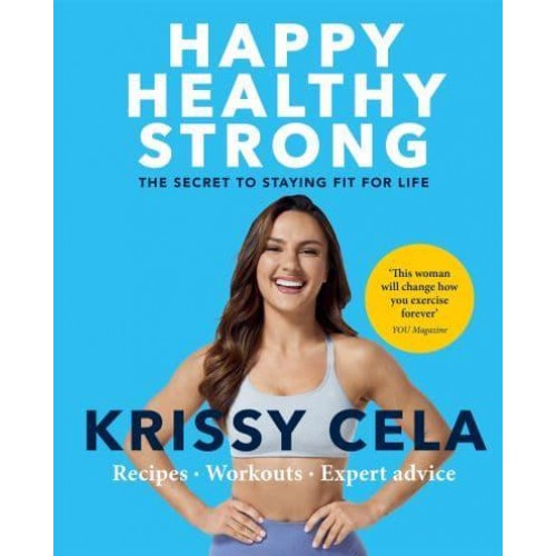 Happy Healthy Strong The Secret to Staying Fit for Life