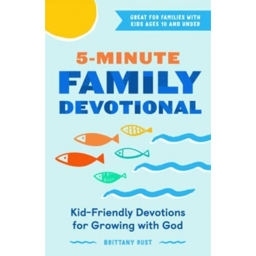 5-Minute Family Devotional Kid-Friendly Devotions for Growing With God