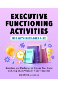 Executive Functioning Activities Exercises and Strategies to Engage Your Child and Help Them Organize Their Thoughts