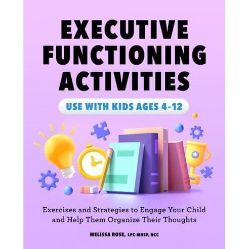 Executive Functioning Activities Exercises and Strategies to Engage Your Child and Help Them Organize Their Thoughts