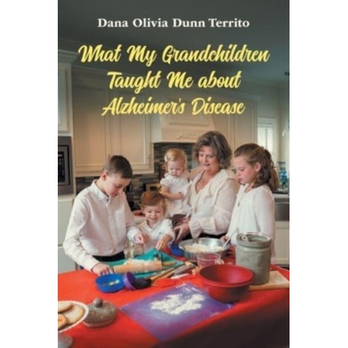 What My Grandchildren Taught Me About Alzheimer's Disease