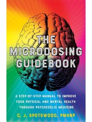 The Microdosing Guidebook A Step-by-Step Manual to Improve Your Physical and Mental Health Through Psychedelic Medicine