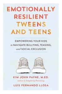 Emotionally Resilient Tweens and Teens Empowering Your Kids to Navigate Bullying, Teasing, and Social Exclusion