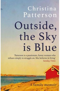 Outside, the Sky Is Blue A Family Memoir