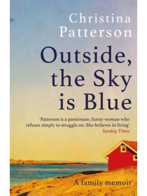 Outside, the Sky Is Blue A Family Memoir