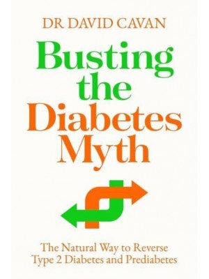 Busting the Diabetes Myth The Natural Way to Reverse Type 2 Diabetes and Prediabetes