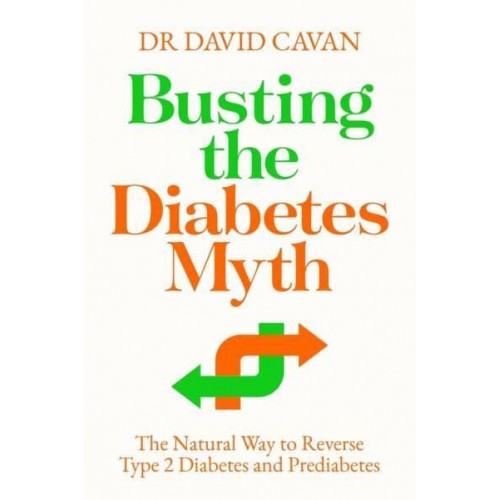 Busting the Diabetes Myth The Natural Way to Reverse Type 2 Diabetes and Prediabetes