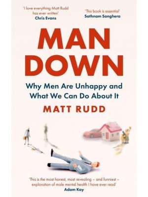 Man Down Why Men Are Unhappy and What We Can Do About It