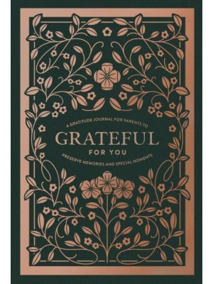 Grateful for You A Gratitude Journal for Parents to Preserve Memories and Special Moments