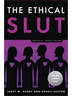 The Ethical Slut A Practical Guide to Polyamory, Open Relationships, and Other Freedoms in Sex and Love