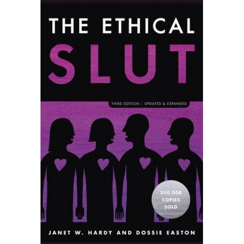 The Ethical Slut A Practical Guide to Polyamory, Open Relationships, and Other Freedoms in Sex and Love